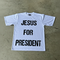 Front of white Jesus For President shirt with black lettering